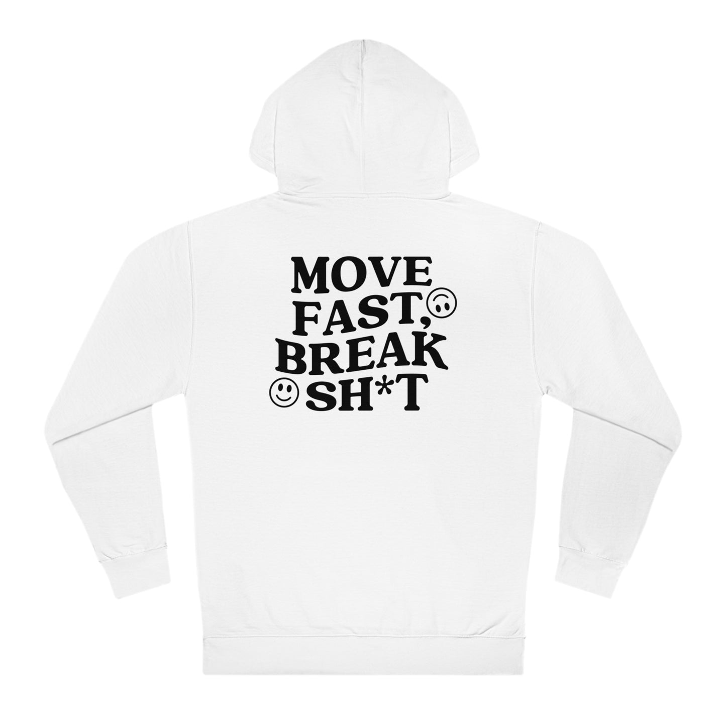 Move Fast, Break Sh*t Hoodie