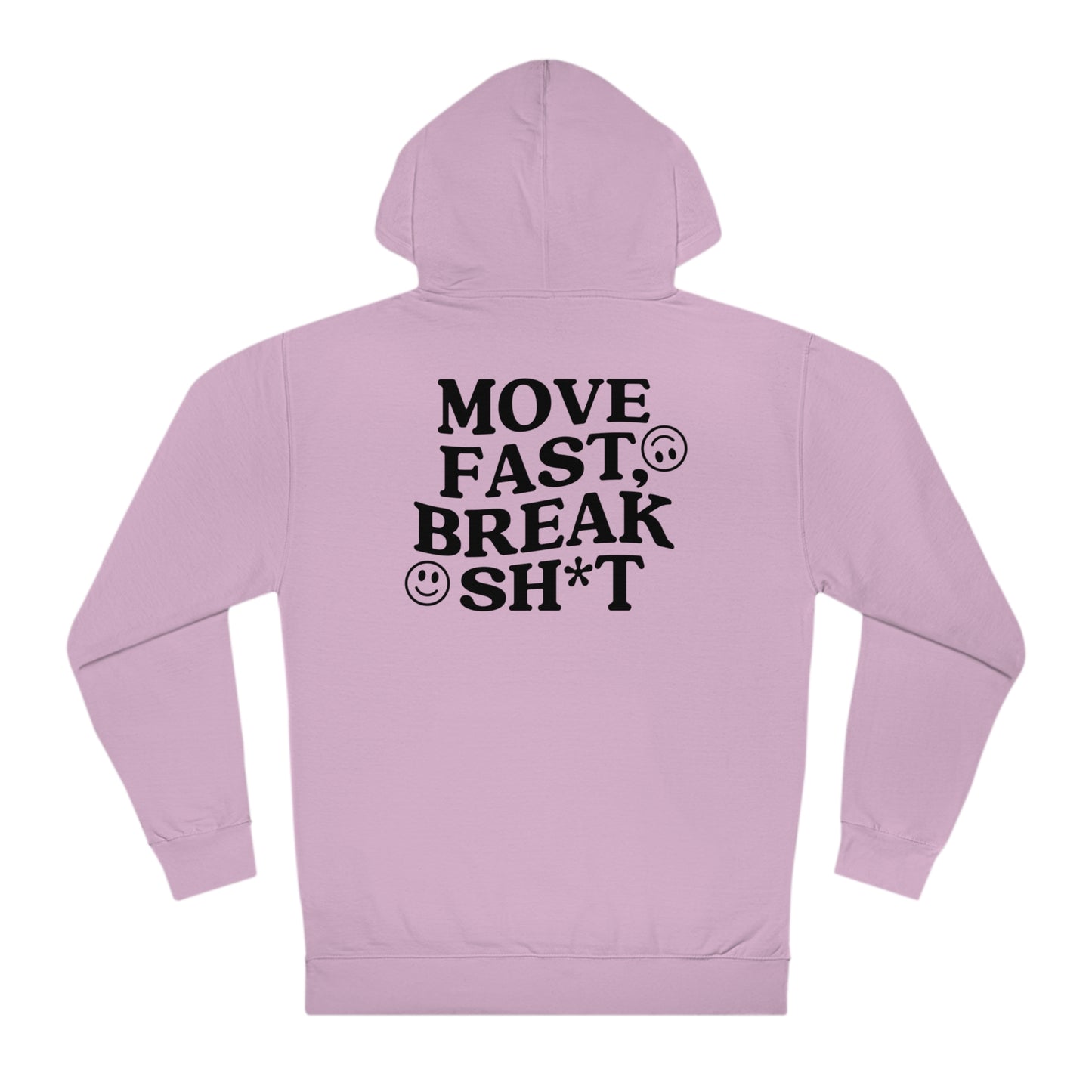 Move Fast, Break Sh*t Hoodie