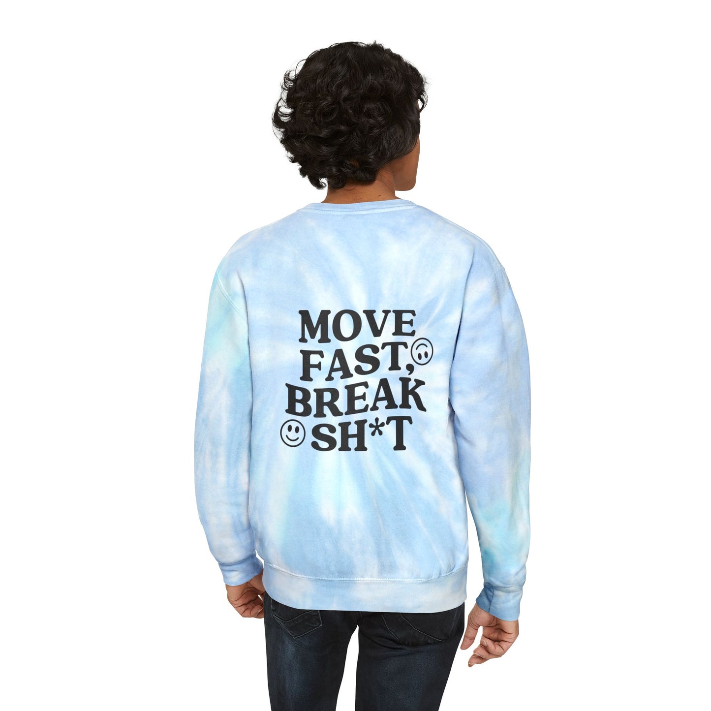 Move Fast, Break Sh*t Tie-Dye Sweatshirt
