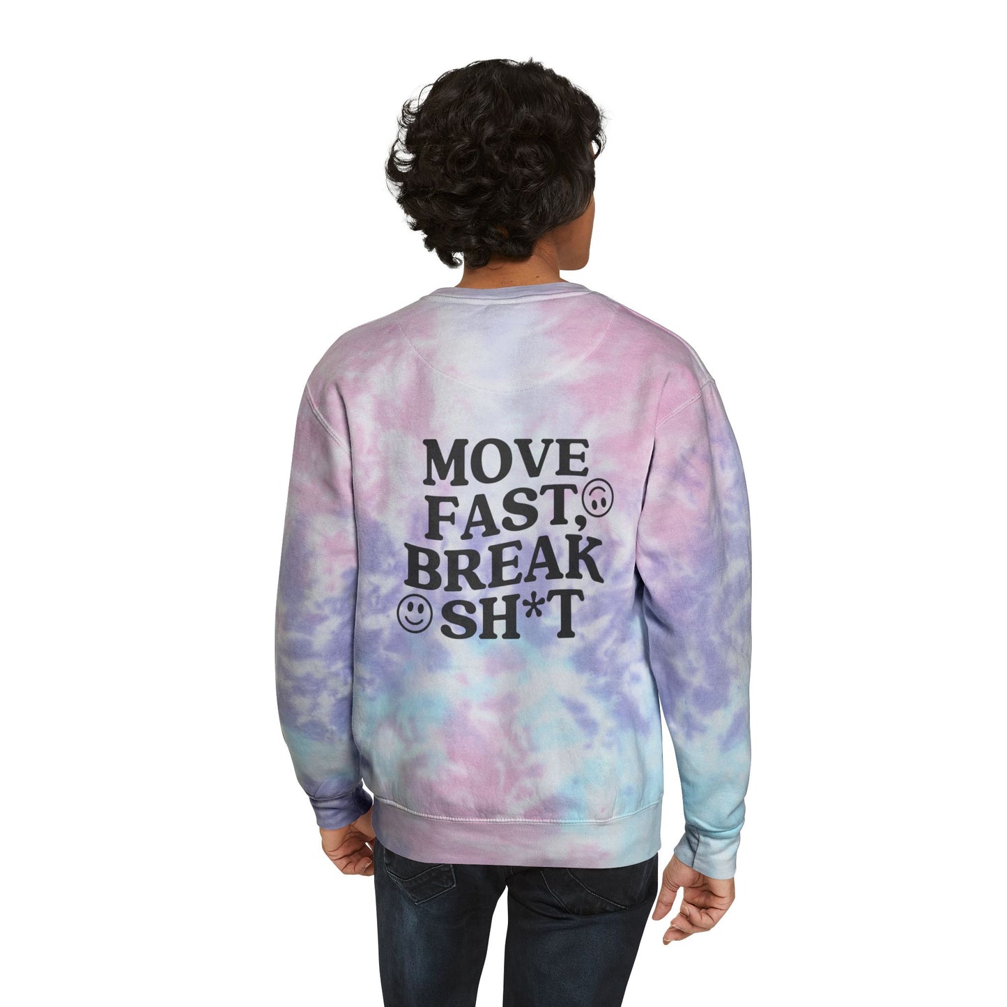 Move Fast, Break Sh*t Tie-Dye Sweatshirt