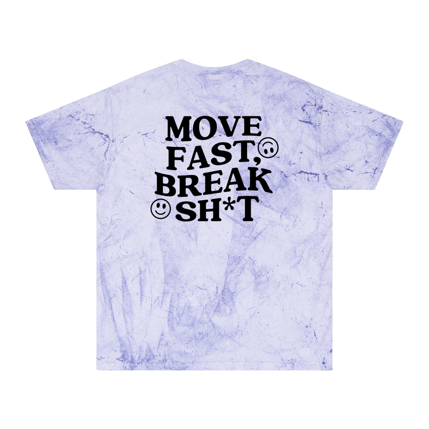 Move Fast, Break Sh*t Color Blast Tee
