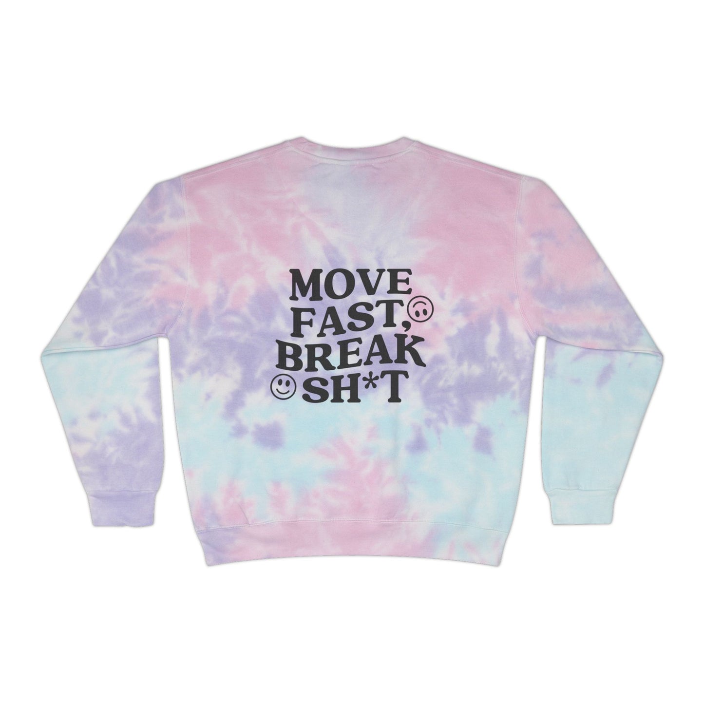 Move Fast, Break Sh*t Tie-Dye Sweatshirt