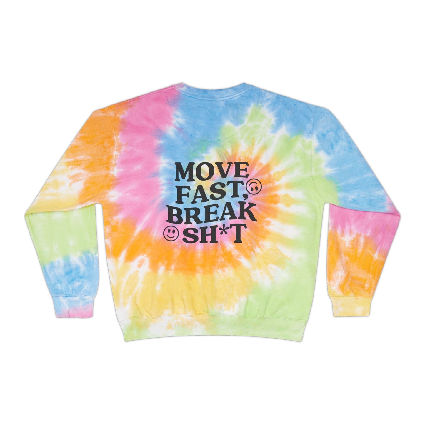 Move Fast, Break Sh*t Tie-Dye Sweatshirt