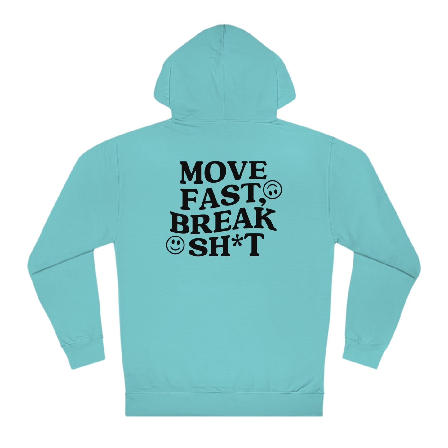 Move Fast, Break Sh*t Hoodie