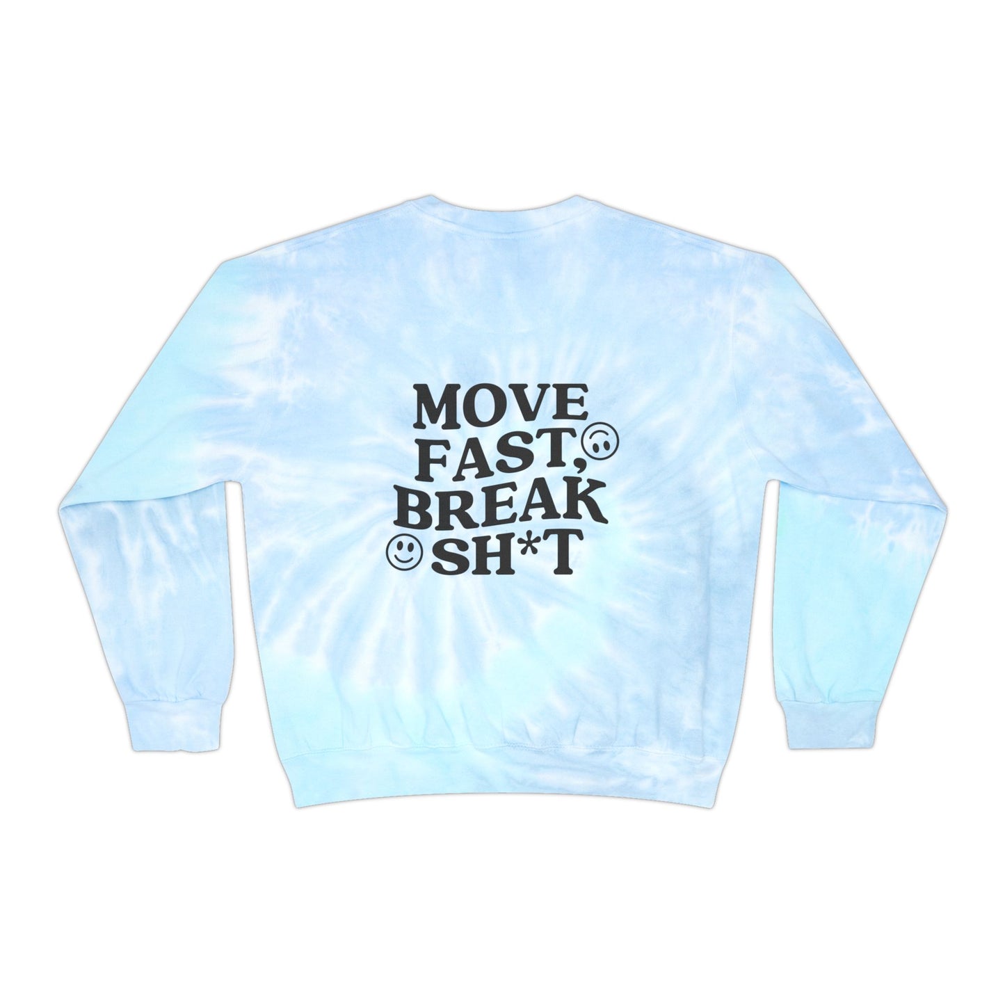 Move Fast, Break Sh*t Tie-Dye Sweatshirt