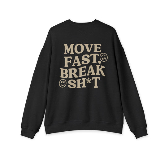 Move Fast, Break Sh*t Drop-Shoulder Sweatshirt